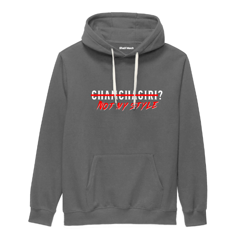 Chamchagiri? Not My Style Hoodie